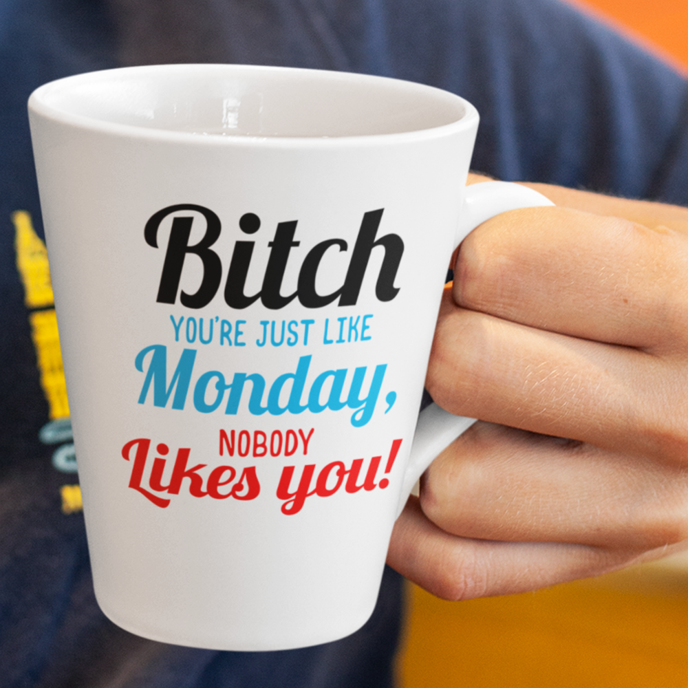 Bitch Nobody Likes You Coffee Mug