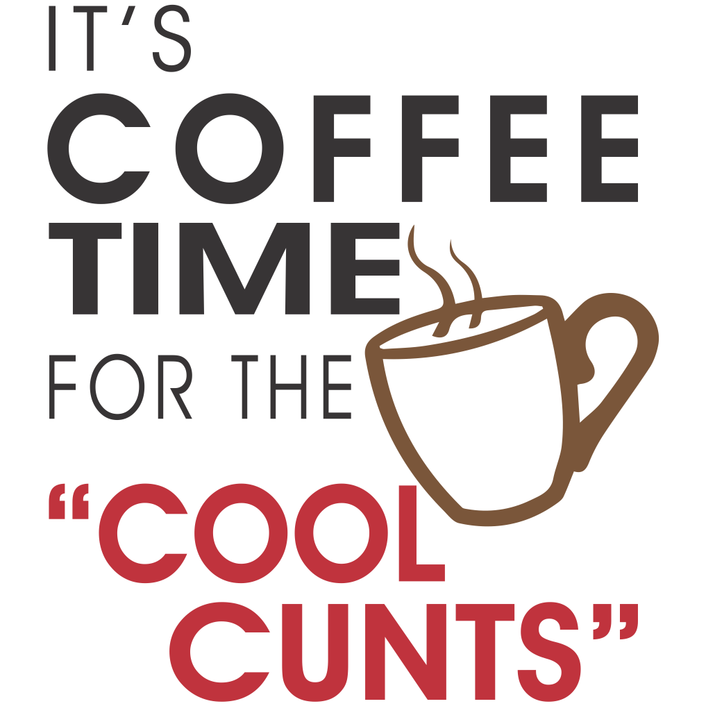 Coffee Time For Cool Cunts Coffee Mug