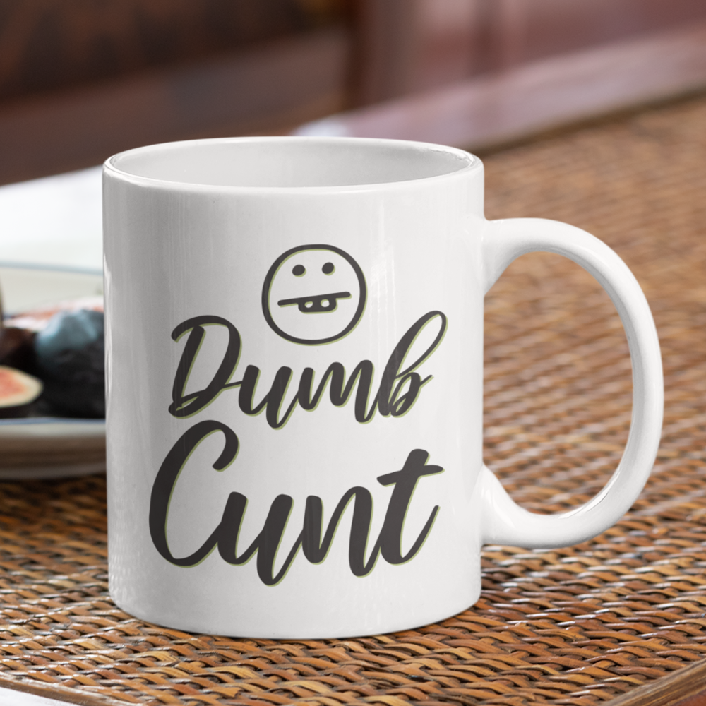 Dumb Cunt Coffee Mug