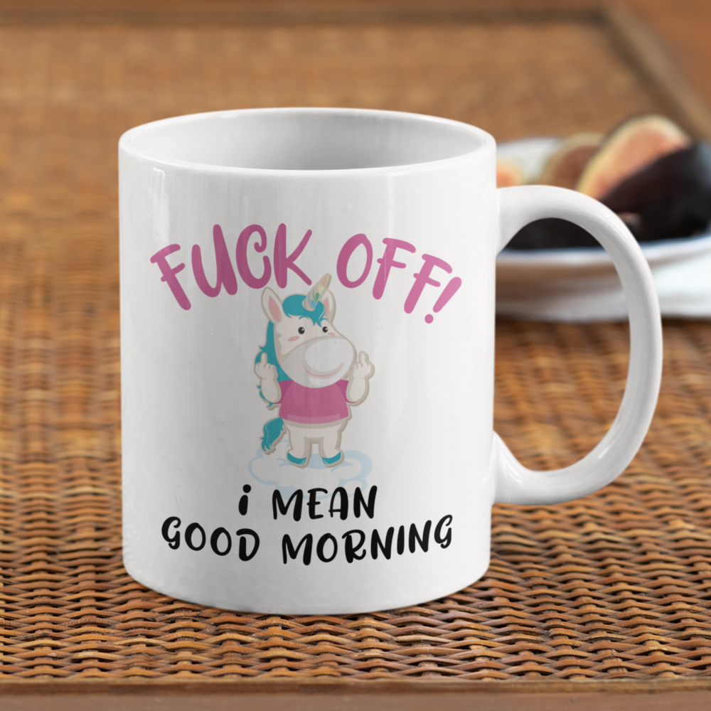 Fuck Off I Mean Good Morning  Cunt Coffee Mug