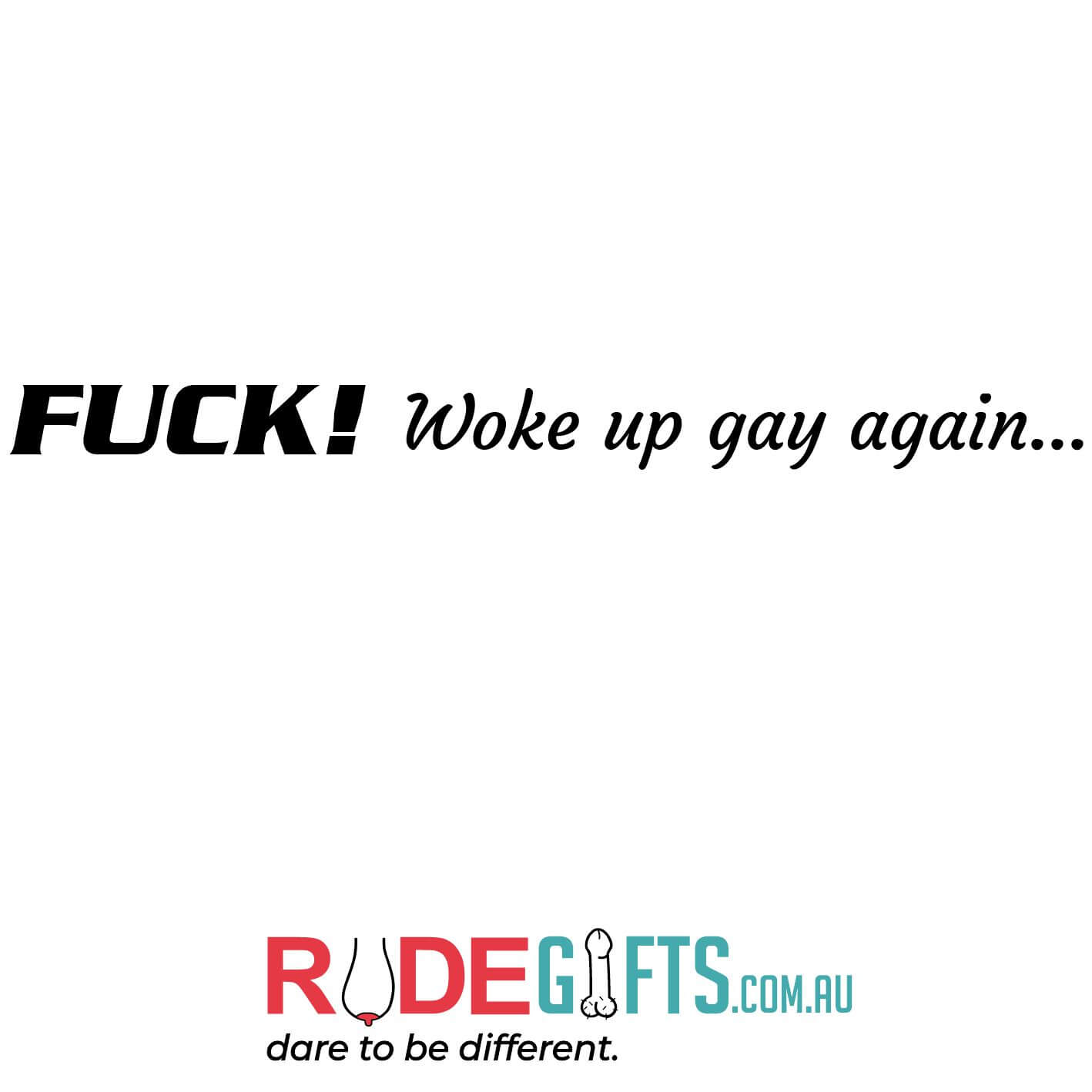 Fuck! Woke up gay again...